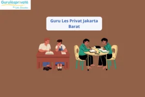 Cari Guru Les Privat Jakarta Barat Ini Solusi Belajar Fleksibel dengan Tutor Datang ke Rumah