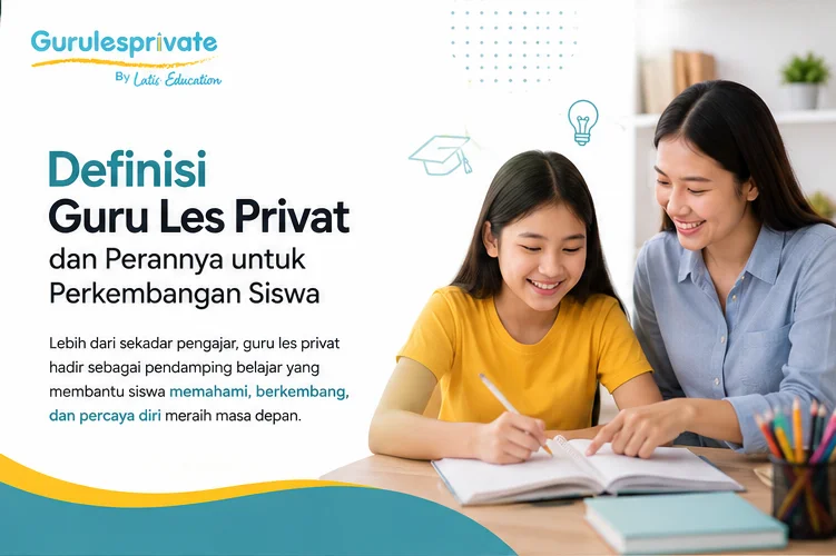 Definisi Guru Les Privat dan Perannya untuk Perkembangan Siswa