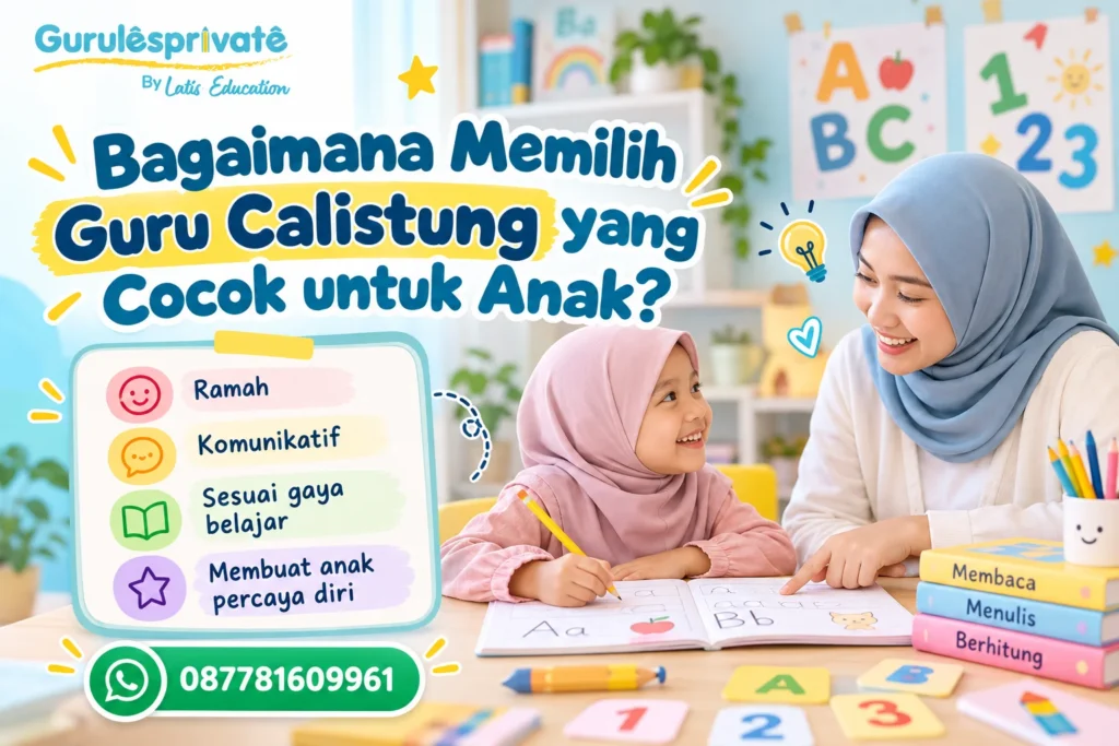 Bagaimana Memilih Guru Calistung yang Cocok untuk Anak?