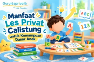 Manfaat Les Privat Calistung untuk Kemampuan Dasar Anak