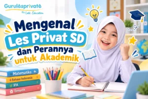 Mengenal Les Privat SD dan Perannya untuk Akademik