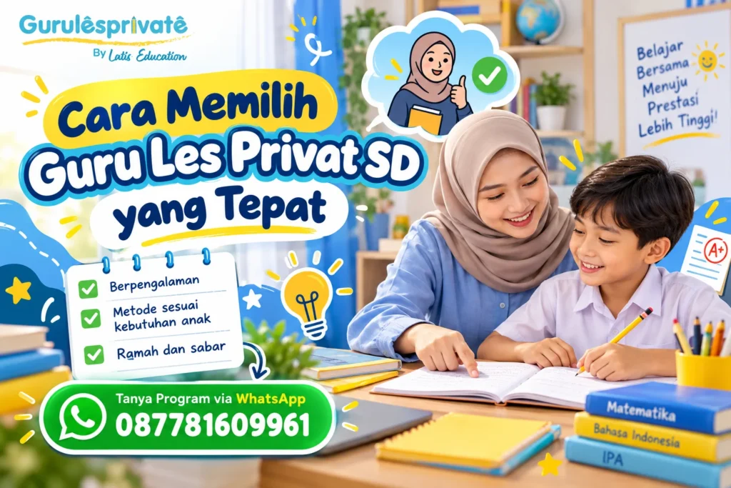 Bagaimana Cara Memilih Guru Les Privat SD yang Tepat?